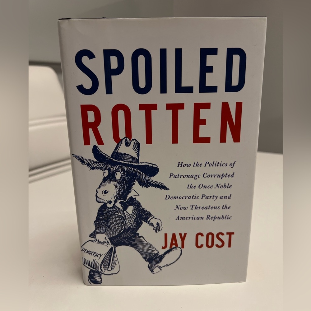 Gently Used Hardcover Book 
Spoiled Rotten by Jay Cost Book